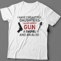 Футболка в подарок для папы с надписью "I have 2 beautiful daughters. I also have a gun, a shovel and an alibi"