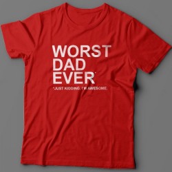 Футболка в подарок для папы с надписью "Worst dad ever (just kidding. I'm awesome.)"