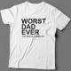 Футболка в подарок для папы с надписью "Worst dad ever (just kidding. I'm awesome.)"