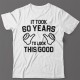 Прикольная футболка с надписью It took 60 years to look this good