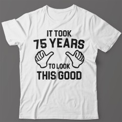 Прикольная футболка с надписью It took 75 years to look this good