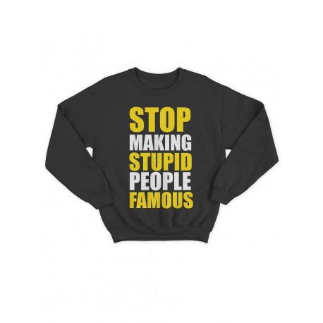 Модный свитшот - толстовка без капюшона с принтом "Stop making stupid people famous"