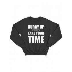 Модный свитшот - толстовка без капюшона с принтом "Hurry up and take your time"