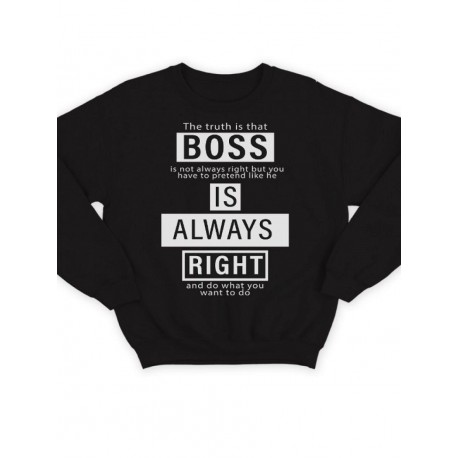 Модный свитшот - толстовка без капюшона с принтом "Boss is always right"