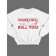 Модный свитшот - толстовка без капюшона с принтом "Sharks will kill you"
