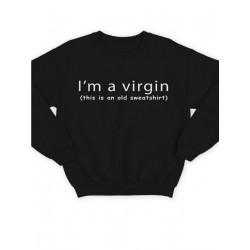 Модный свитшот - толстовка без капюшона с принтом "Im a virgin (this is old sweatshirt)"