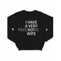 Модный свитшот - толстовка без капюшона с принтом "I HAVE A VERY psyHOTic WIFE"