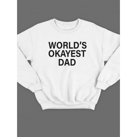 Модный свитшот - толстовка без капюшона с принтом "World's okayest dad"