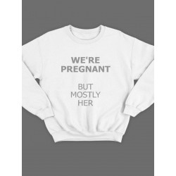 Модный свитшот - толстовка без капюшона с принтом "We're pregnant (But mostly her)"