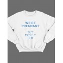 Модный свитшот - толстовка без капюшона с принтом "We're pregnant (But mostly her)"