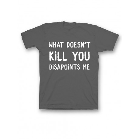 Мужская футболка с прикольным принтом "What doesn't kill you disappoints me"