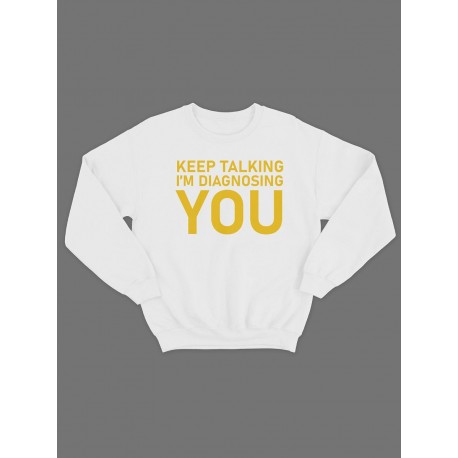 Модный свитшот - толстовка без капюшона и без молнии с принтом "Keep talking im diagnosing you"