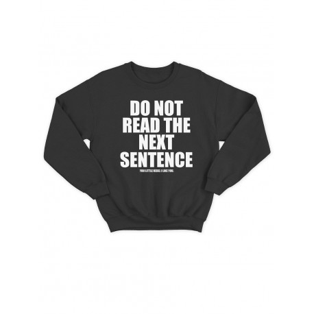 Модный свитшот - толстовка без капюшона и без молнии с принтом "Do not read the next sentence you little rebel I like you"