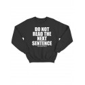 Модный свитшот - толстовка без капюшона и без молнии с принтом "Do not read the next sentence you little rebel I like you"