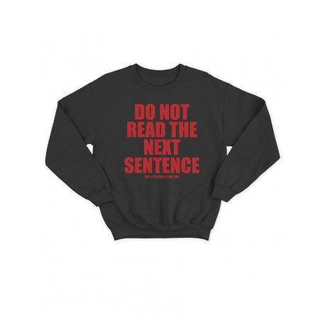 Модный свитшот - толстовка без капюшона и без молнии с принтом "Do not read the next sentence you little rebel I like you"