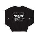 Модный свитшот - толстовка без капюшона и без молнии с принтом "Always be yourself unless you can be batman"