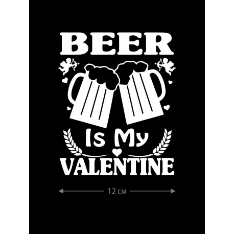 Наклейки на авто с принтом Beer is my valentine | Стикеры для любых твердых поверхностей, стекол