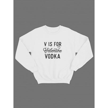 Свитшот ко дню влюбленных с принтом V is for vodka | Свитшот на 14 февраля