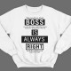 "Boss is always right"