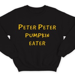 Прикольные свитшоты с надписью "Peter Peter pumpkin eater" ("Питер Питер тыквоед")