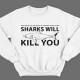 Sharks will kill you