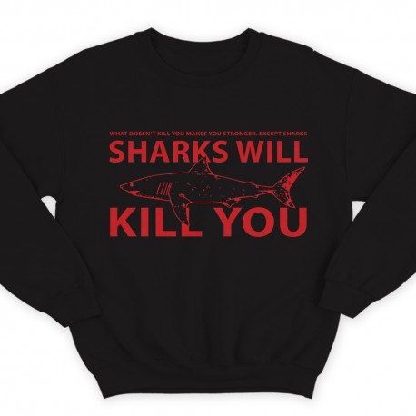 Sharks will kill you