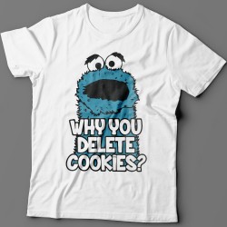  "Why you delete cookies?"