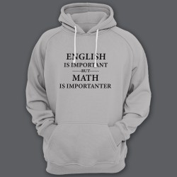 Толстовка с капюшоном с прикольной надписью "English is important but math is importanter"