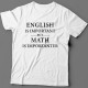 "English is important but math is importanter"