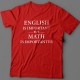 "English is important but math is importanter"