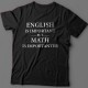 "English is important but math is importanter"